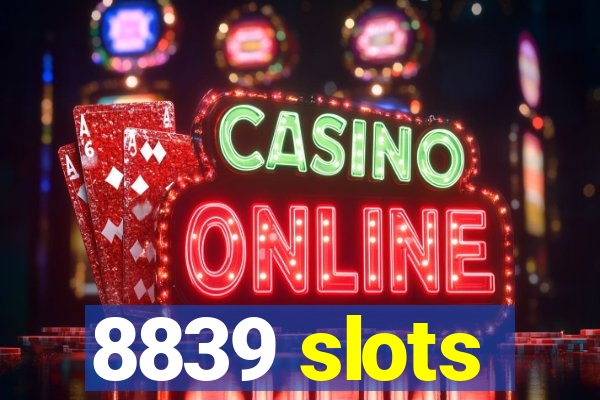 8839 slots